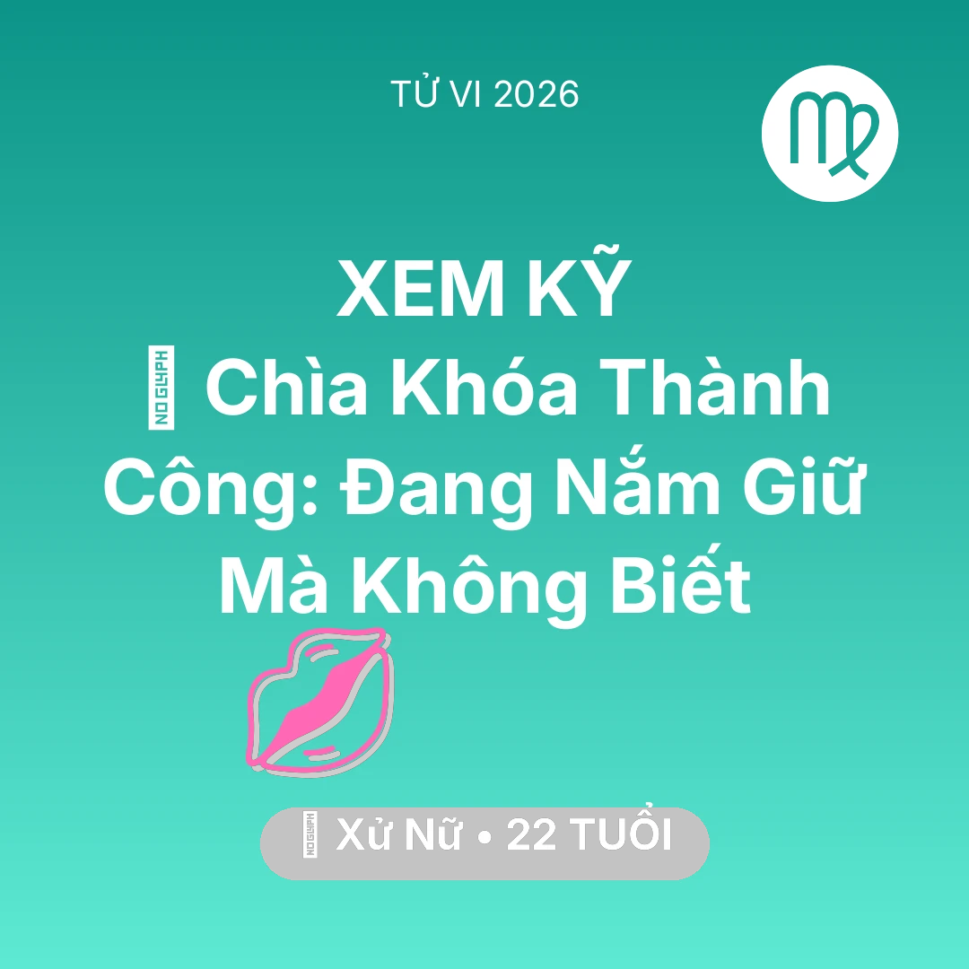 Tổng quan Tình Yêu tuổi 22 - Xem tử vi Xử Nữ sinh năm 2004 : 🗝️ Chìa Khóa Thành Công: Xử Nữ Đang Nắm Giữ Mà Không Biết