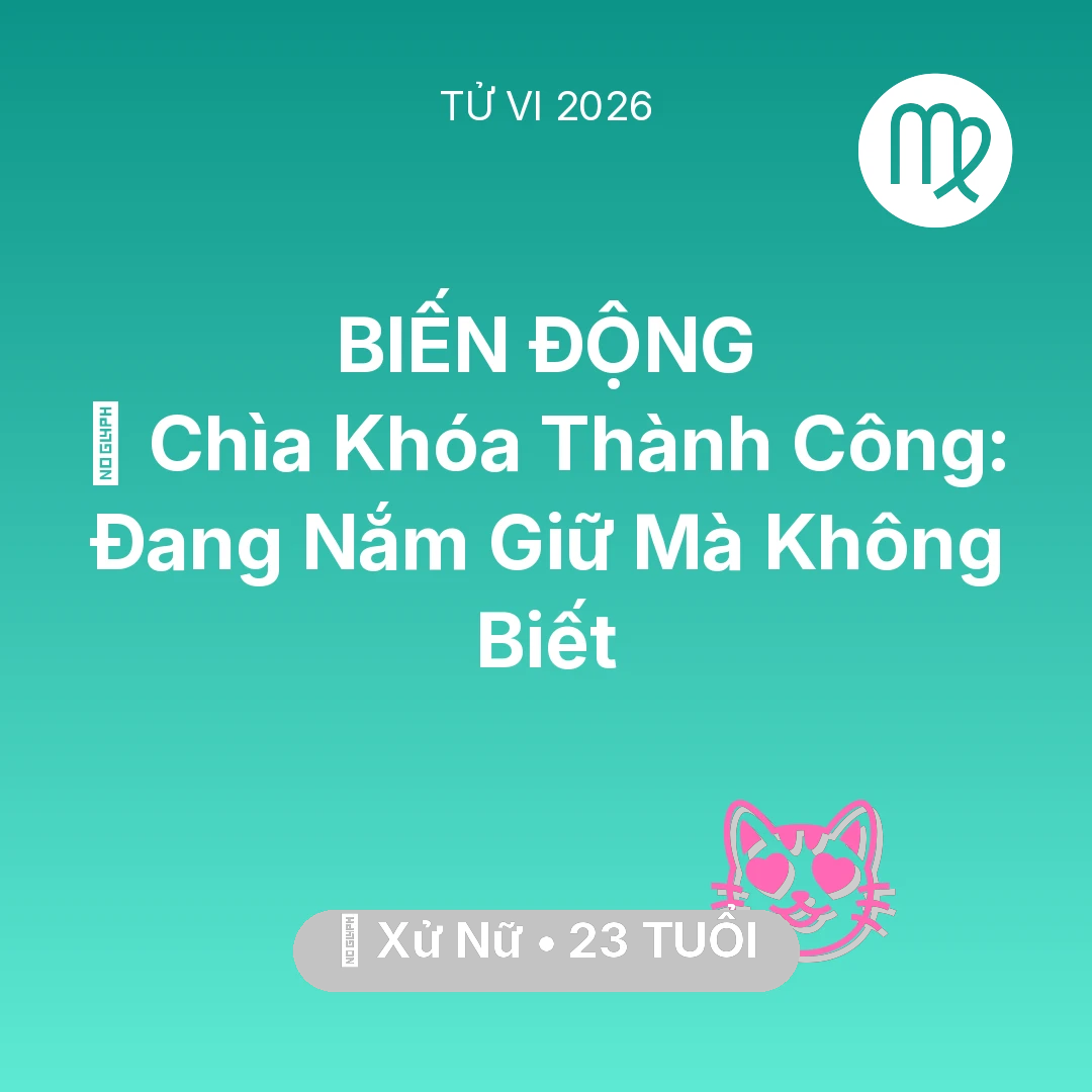 Tổng quan Tình Yêu tuổi 23 - Tử vi Xử Nữ sinh năm 2003 trong năm 2026: 🗝️ Chìa Khóa Thành Công: Xử Nữ Đang Nắm Giữ Mà Không Biết