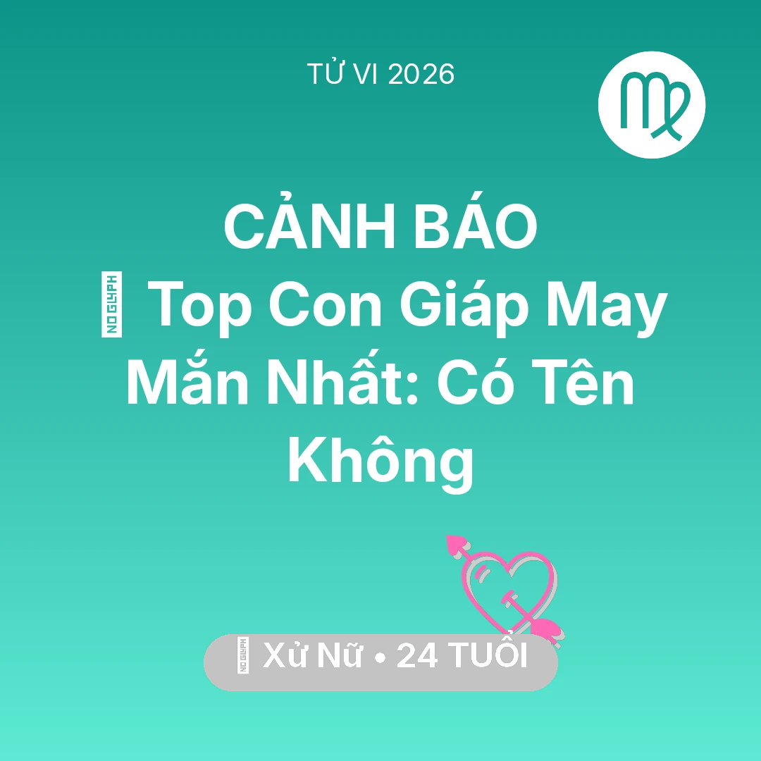 Tổng quan Tình Yêu tuổi 24 - Xem tử vi Xử Nữ sinh năm 2002 : 🏆 Top Con Giáp May Mắn Nhất: Có Tên Xử Nữ Không