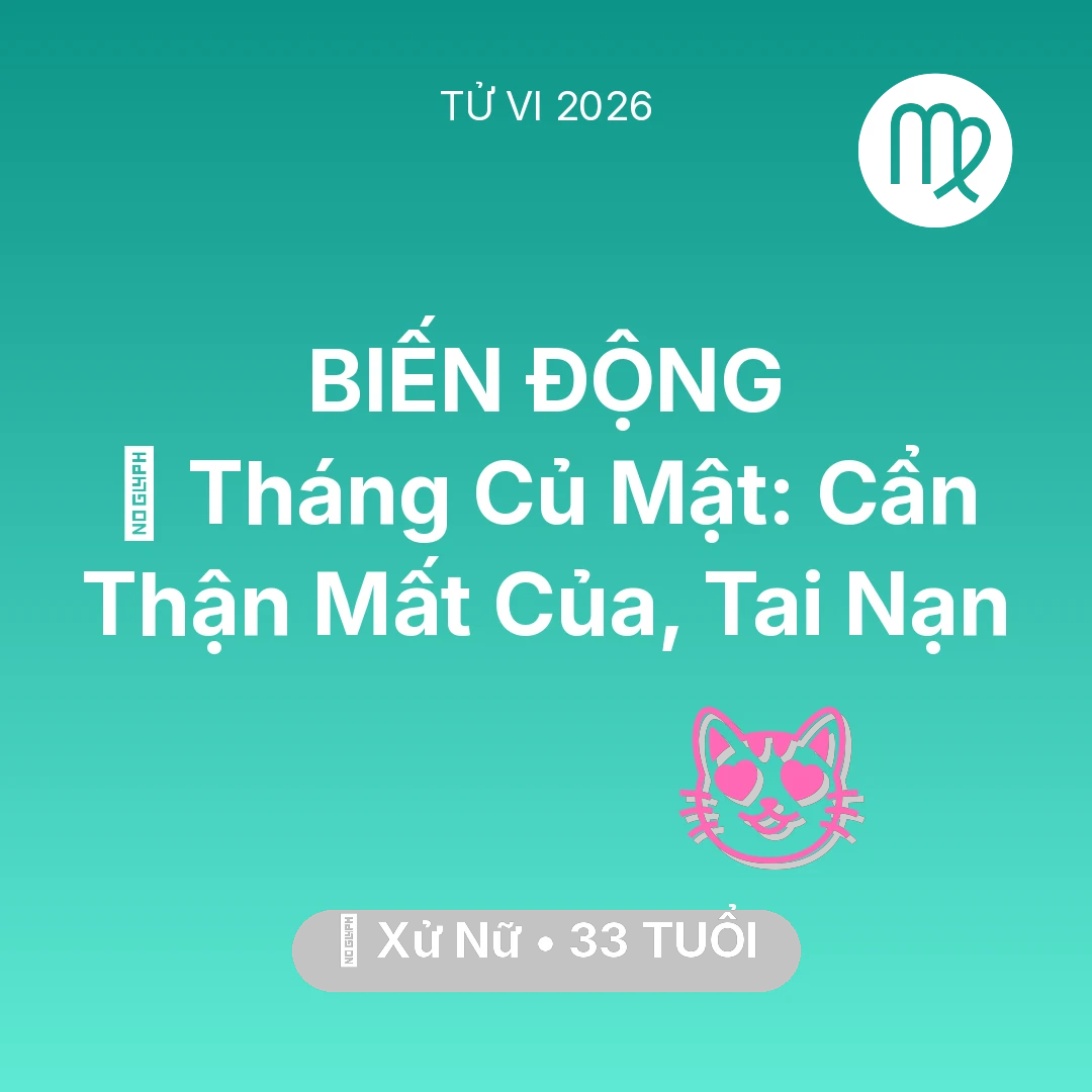 Tổng quan Tình Yêu tuổi 33 - Tử vi Xử Nữ sinh năm 1993 trong năm 2026: 🛑 Tháng Củ Mật: Xử Nữ Cẩn Thận Mất Của, Tai Nạn