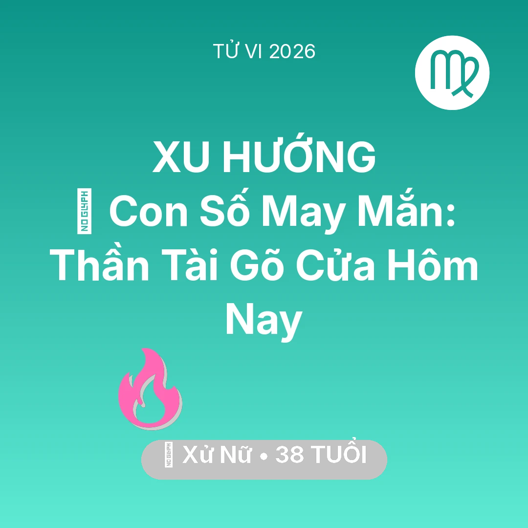 Tổng quan Tình Yêu tuổi 38 - Xem tử vi Xử Nữ sinh năm 1988 : 🌟 Con Số May Mắn: Thần Tài Gõ Cửa Xử Nữ Hôm Nay