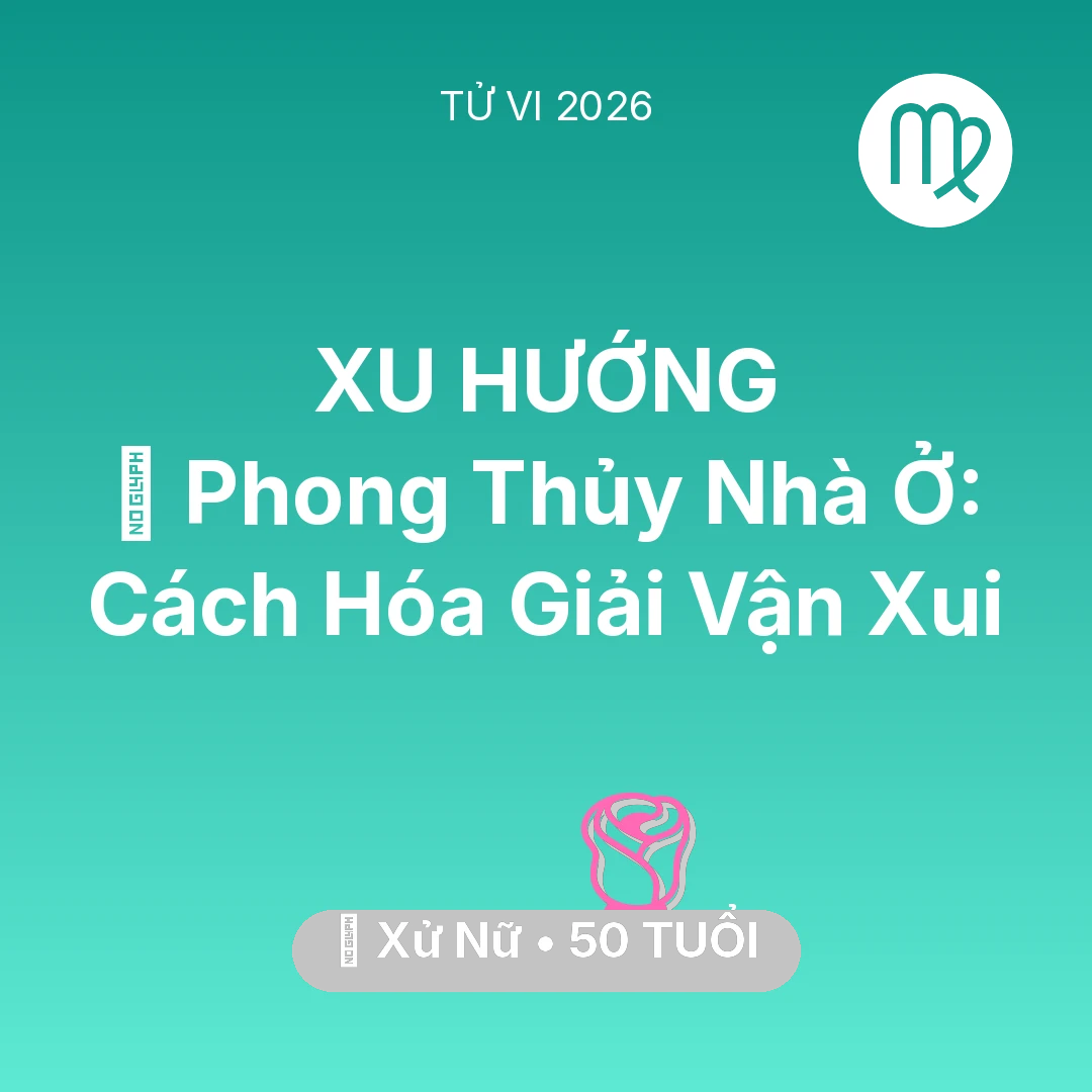 Tổng quan Tình Yêu tuổi 50 - Xem tử vi Xử Nữ sinh năm 1976 : 🏠 Phong Thủy Nhà Ở: Cách Xử Nữ Hóa Giải Vận Xui