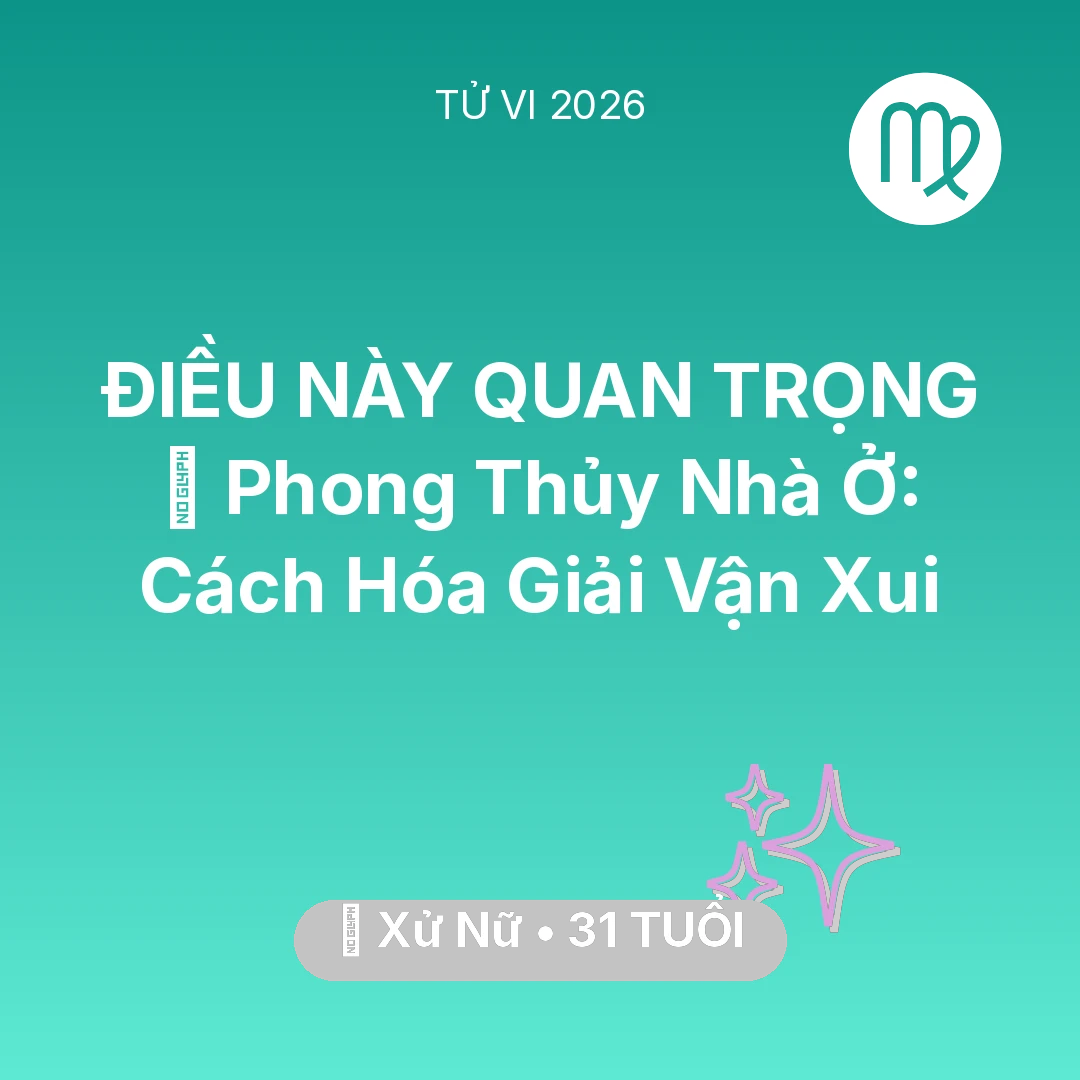 Tổng quan Vận Mệnh tuổi 31 - Xem tử vi Xử Nữ sinh năm 1995 : 🏠 Phong Thủy Nhà Ở: Cách Xử Nữ Hóa Giải Vận Xui