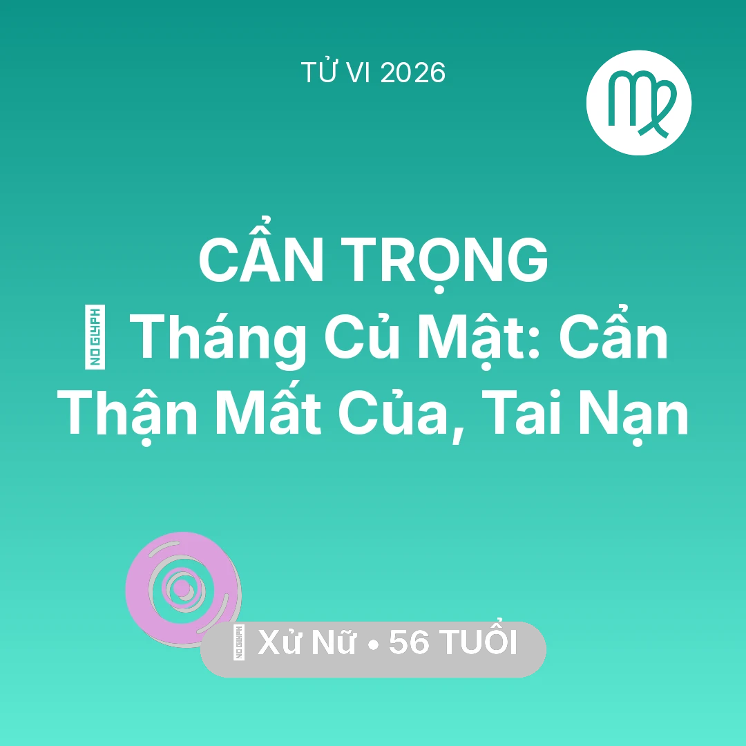 Tổng quan Vận Mệnh tuổi 56 - Xem tử vi Xử Nữ sinh năm 1970 : 🛑 Tháng Củ Mật: Xử Nữ Cẩn Thận Mất Của, Tai Nạn